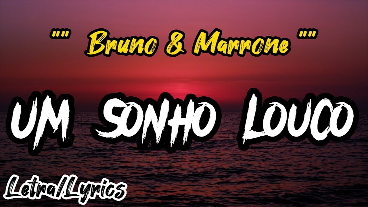 Bruno & Marrone - Um Sonho Louco (Letra/Lyrics) - YouTube
