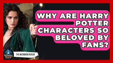 Why Are Harry Potter Characters So Beloved by Fans? - The Wizarding Realm