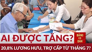 Tăng lương hưu từ tháng 7, vì sao tháng 8 mới được nhận? | Đảng với Dân