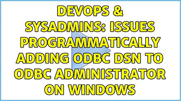 DevOps & SysAdmins: Issues Programmatically Adding ODBC DSN to ODBC Administrator on Windows