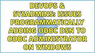 DevOps & SysAdmins: Issues Programmatically Adding ODBC DSN to ODBC Administrator on Windows