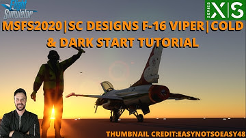 MSFS2020 | SC DESIGNS F-16 VIPER | HOW TO DO A COLD & DARK START | TUTORIAL | XBOX & PC