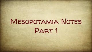 Mesopotamia Notes: Part 1