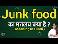 Junk food meaning in hindi | Junk food ka matlab kya hota hai | Word meaning