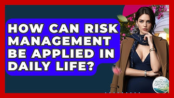 How Can Risk Management Be Applied In Daily Life? - The Personal Growth Path