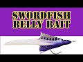Swordfish 101: How To Rig Swordfish Bait: Swordfish Belly