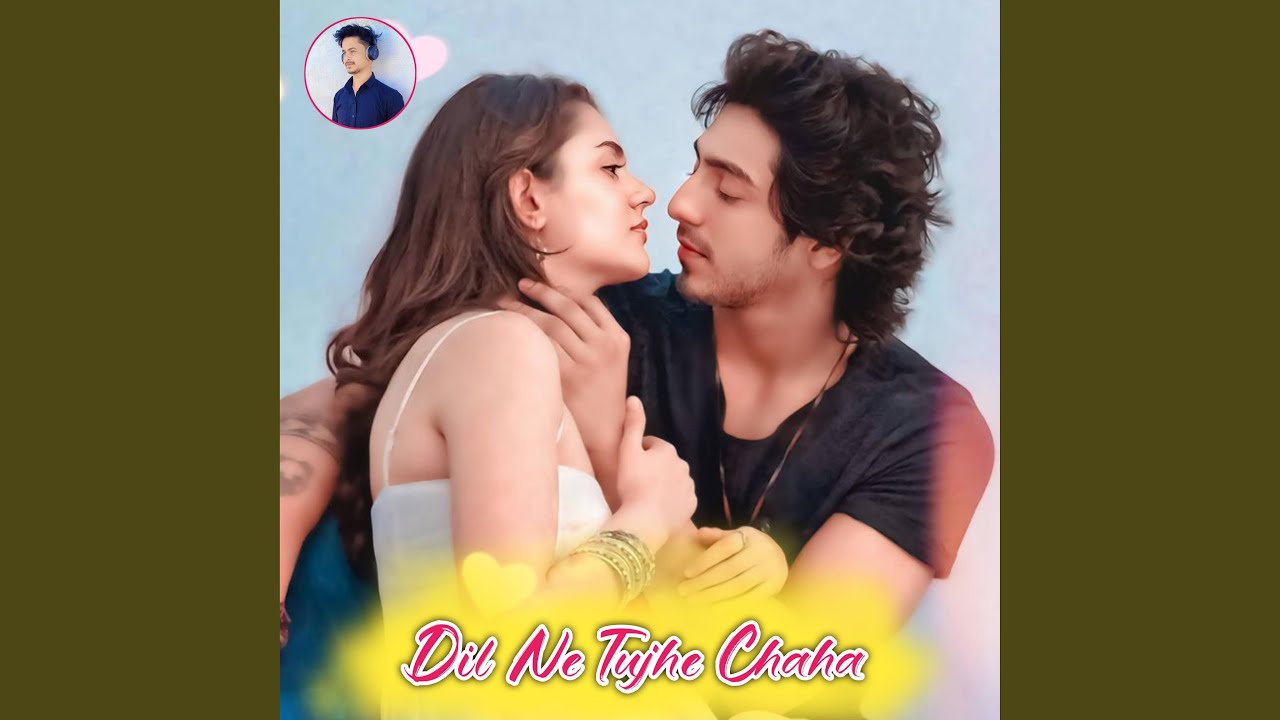 Dil Ne Tujhe Chaha