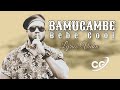 Bamugambe Bebe Cool Lyrics Video 2024 Chrizs Grafix