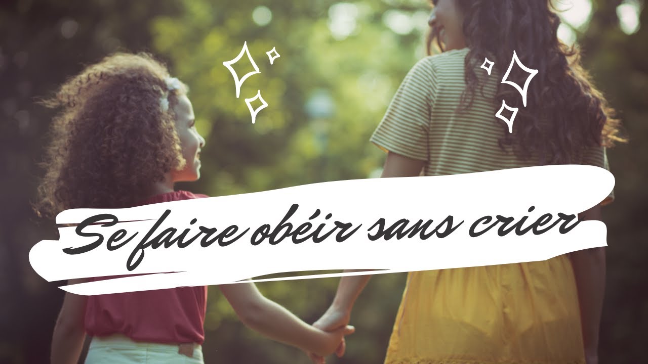 Comment se faire obéir sans crier! 2 soluces efficaces en 2021 - YouTube