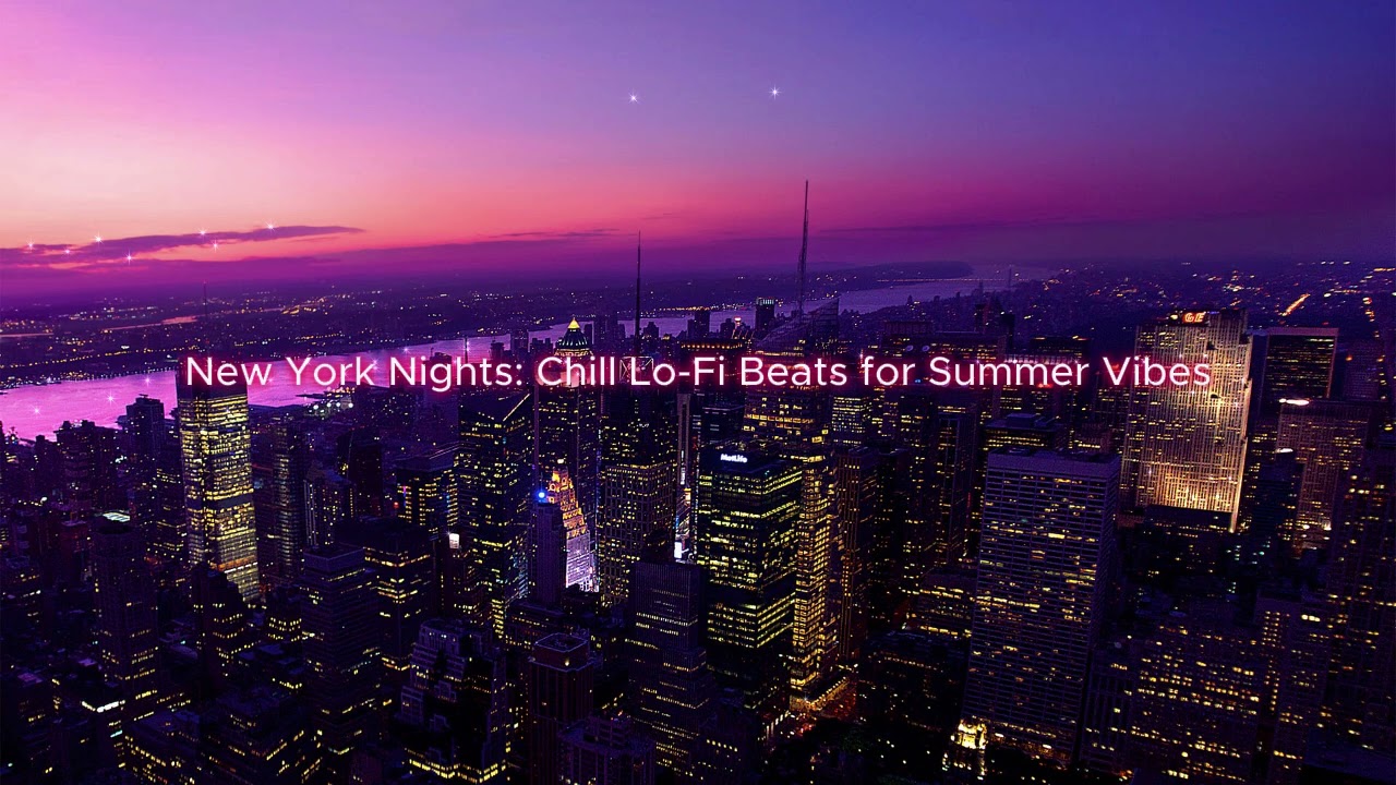 New York Nights: Chill Lofi Beats for Warm City Vibes