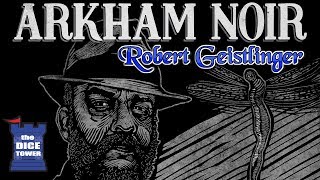 Arkham Noir Review - with Robert Geistlinger