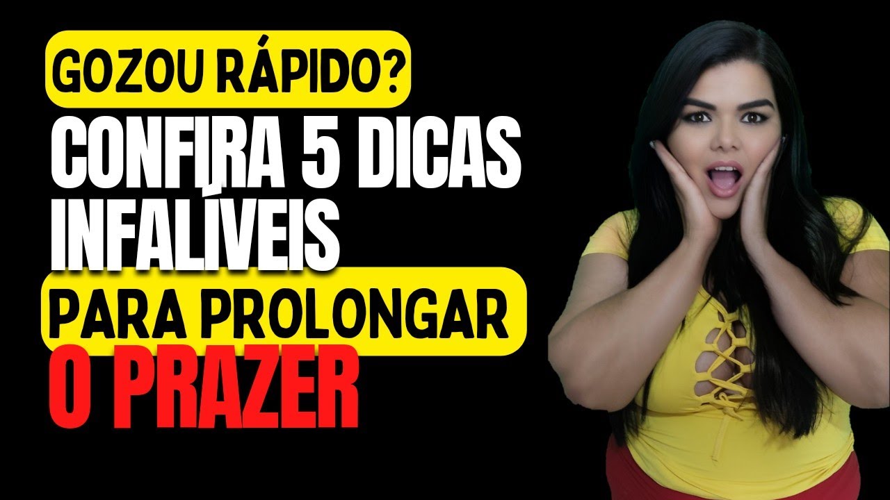 Gozou rápido demais? 5 dicas infalíveis para prolongar o prazer - YouTube