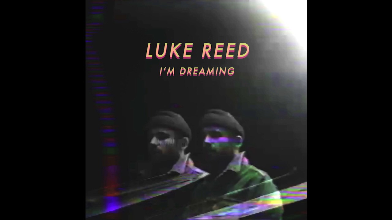 Luke Reed - I'm Dreaming - YouTube Music