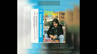 Yılmaz Tatlıses - Benim Gibi Kimse (Sevmişim Bir Kere) - İlk Kez Orjinal Kayıt Ses Resimi