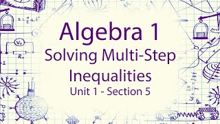 Algebra 1 unit 1 section 5 multi step inequalities