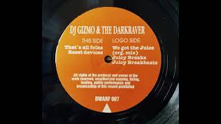 DJ Gizmo & The Dark Raver -  We Got The Juice (org.  mix) 1994