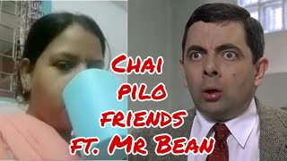 Chai Pilo Friends Ft. Mr Bean