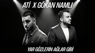 Gökhan Namlı X Ati242 - Yar Gözlerin Ağlar Gibi (Prod.yahya Vural)