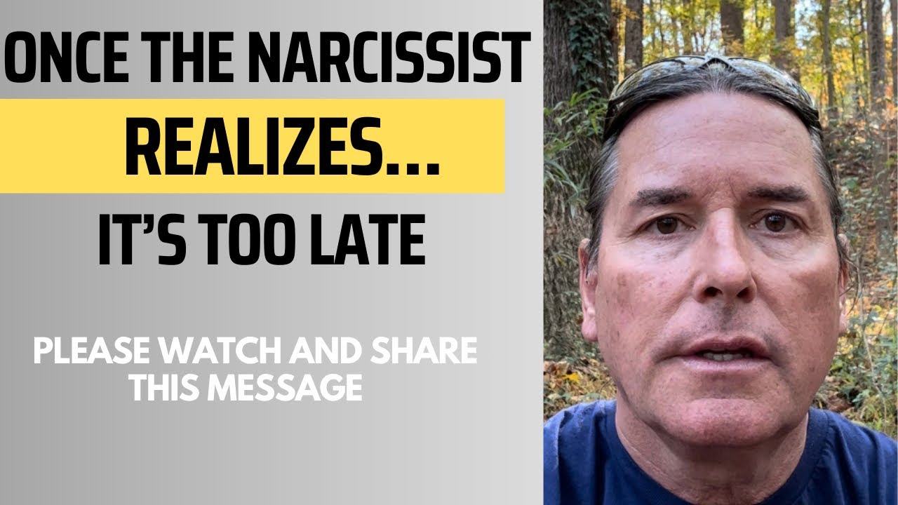 ONCE THE NARCISSIST REALIZES..IT’S TOO LATE