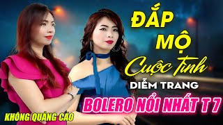 Đắp Mộ Cuộc Tình, Chiều Sân Ga ► Đơn Ca Diễm Trang Bolero Disco Hay Mà Thấm Thía Vô CÙNG