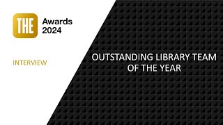 THE Awards 2024 interview: Outstanding Library Team of the Year