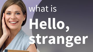 'Hello, Stranger': Understanding Everyday English Phrases