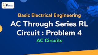Problem No. 4 on Series R-L Circuit - AC Circuits - Basic Electrical Engineering