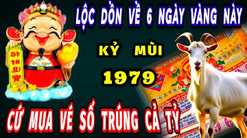 Xuất hiện 6 ngày Lộc vàng trong tháng 10 âm lịch Lộc đổ dồn về cho tuổi kỷ mùi 1979 trúng đậm cả tỷ.