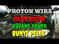 PROTON WIRA 4G15  [ enjin bising, kurang power, bunyi pelik ]