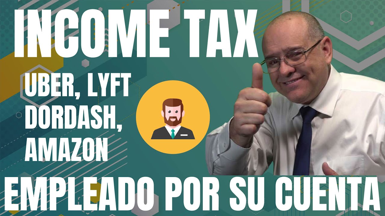 INCOME TAX UBER, LYFT, DORDASH, AMAZON, EMPLEADO POR SU CUENTA