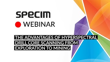 Webinar: The Advantages of Hyperspectral Drill Core Scanning from Exploration to Mining