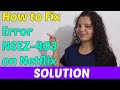 How to Fix Error NSEZ-403 on Netflix [Solution 2022]