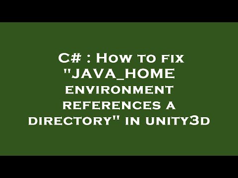 C# : How to fix "JAVA_HOME environment references a directory" in unity3d
