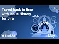 Time machine or travel back in time with Issue History for Jira