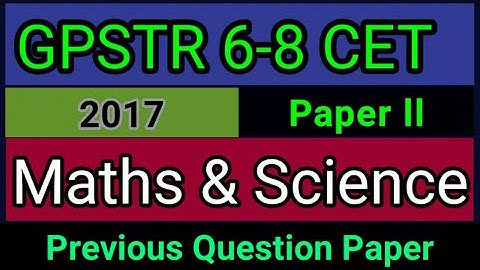 GPSTR 2017 Maths and Science (p-2) | 6-8 teachers cet previous question paper |
