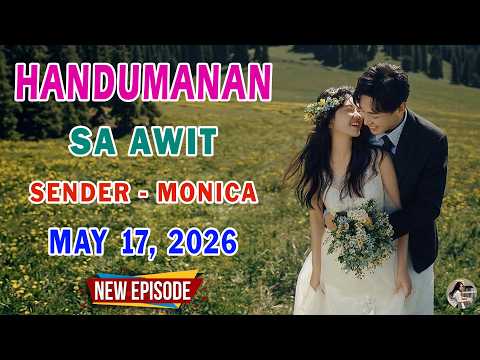 SENDER -  MONICA | HANDUMANAN SA AWIT | 1 HOUR NEWEST |  MAY 17, 2026