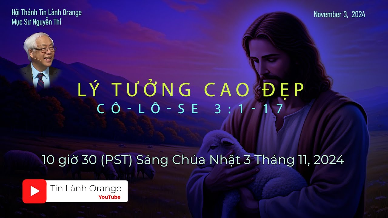 LÝ TƯỞNG CAO ĐẸP. Mục sư Nguyễn Thỉ . Hội Thánh Tin Lành Orange