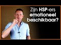Zijn HSP-ers (hooggevoelig) wel emotioneel beschikbaar?