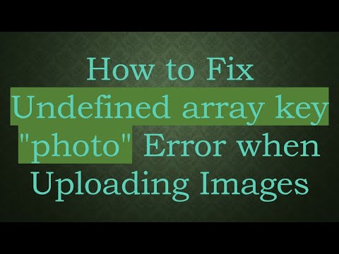 How to Fix Undefined array key "photo" Error when Uploading Images