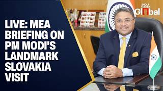LIVE: MEA Briefing on PM Modi's Landmark Slovakia Visit | Key Outcomes & Agreements