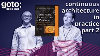 Continuous Architecture in Practice Part 2/2 • Eoin Woods & Simon Brown • GOTO 2021