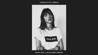 Video thumbnail of "Charlotte Cardin - Main Girl (JackLNDN Remix)"