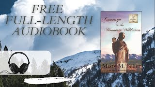Courage in the Mountain Wilderness by Misty M. Beller—full audiobook narrated by Leonor A. Woodworth