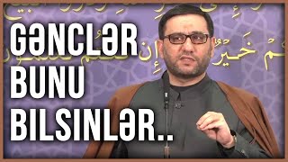 Hacı Şahin - Gənclər bunu bilsinlər..