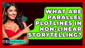 What Are Parallel Plotlines In Non-linear Storytelling? - The Drama Reel