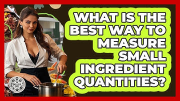 What Is The Best Way To Measure Small Ingredient Quantities? - The Skillful Chef