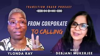 From Corporate Burnout to Life Coach: How Ylonda Ray Trusted the Process | Transition Coach Podcast