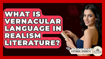 What Is Vernacular Language In Realism Literature? - Fictional Journeys