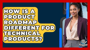 How Is A Product Roadmap Different For Technical Products? - BusinessGuide360.com