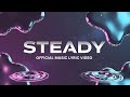 STEADY | OFFICIAL MUSIC LYRIC VIDEO